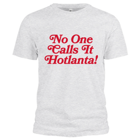 NO ONE CALLS IT HOTLANTA - TEE (ASH/RED)